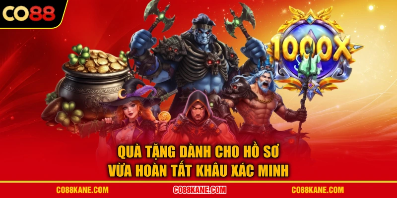 Quà tặng dành cho hồ sơ vừa hoàn tất khâu xác minh