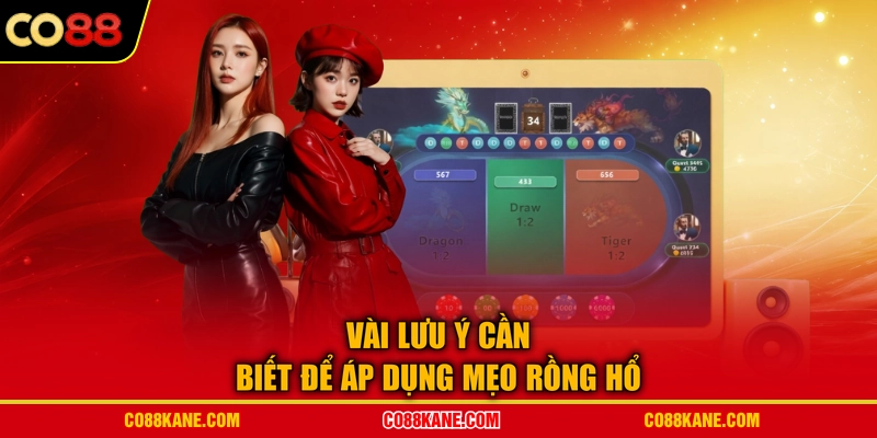 Vài lưu ý cần biết để áp dụng mẹo rồng hổ